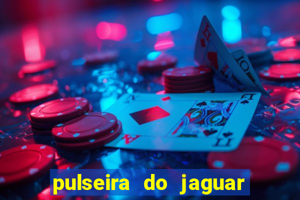 pulseira do jaguar vale do amanhecer